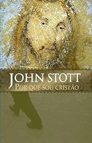 Por Que Sou Cristão – John Stott