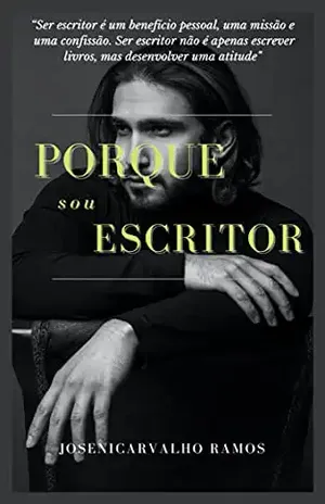 Por que sou escritor: Como se tornar um romancista – Joseni Carvalho Ramos