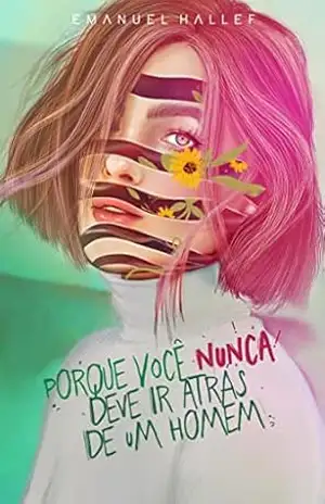 POR QUE VOCÊ NUNCA DEVE IR ATRÁS DE UM HOMEM – EMANUEL HALLEF