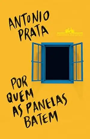 Por quem as panelas batem: Crônicas políticas (2013–2021) – Vencedor Jabuti 2023 – Antonio Prata
