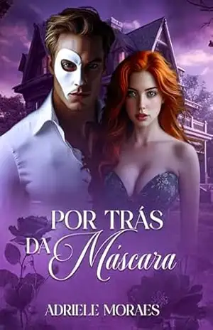 Por trás da Máscara: Segundo livro da série Amores Reais – Adriele  Moraes