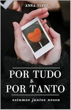 Por Tudo E Por Tanto: Estamos Juntos Nessa – Anna Tuffi