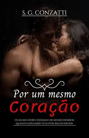 Por um mesmo coração (Escolha seu final feliz) - S. G.  Conzatti