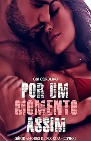 Por Um Momento Assim: Amores de Floripa 1 – Gih  Cordeiro