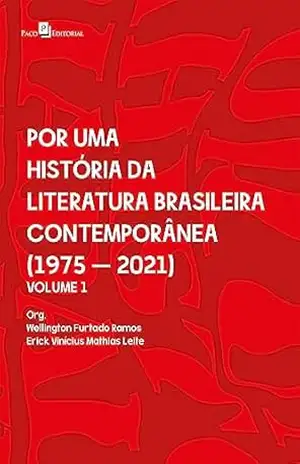 Por uma história da literatura brasileira contemporânea: De 1975 a 2021 (Literatura e Interfaces Livro 1) – Wellington Furtado Ramos