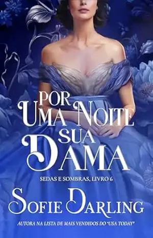Por Uma Noite, Sua Dama (Sedas e Sombras Livro 6) - Sofie Darling