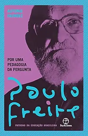 Por uma pedagogia da pergunta – Paulo Freire