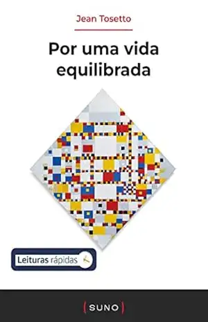 Por uma vida equilibrada (Coleção Suno E–books Curtos Livro 21) - Jean Tosetto