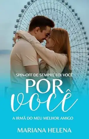 Por Você: A irmã do meu melhor amigo – Mariana Helena
