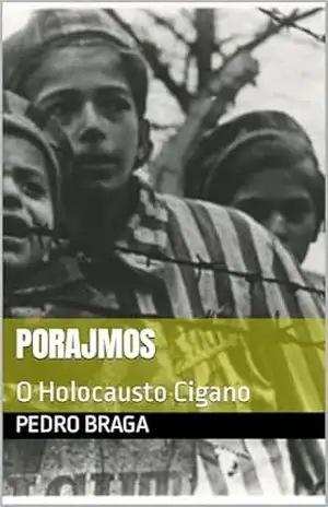 Porajmos: O Holocausto Cigano – Pedro  Braga