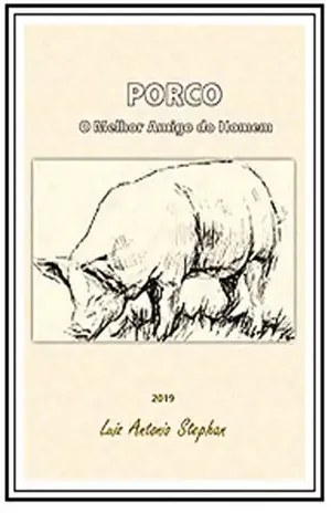 Porco: O melhor Amigo do Homem – Luiz Antonio  Stephan