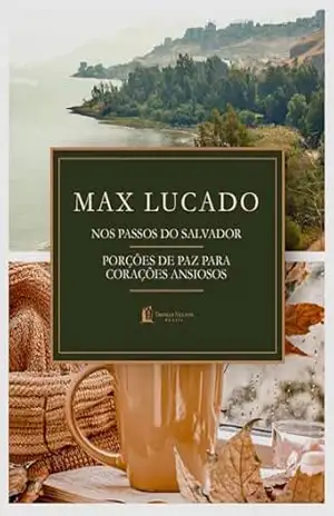 Porções de paz para corações ansiosos + Nos passos do Salvador – Max Lucado