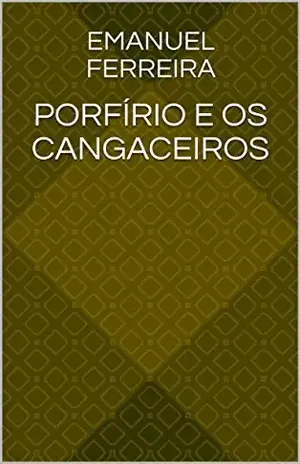 Porfírio e os Cangaceiros - Emanuel  Ferreira
