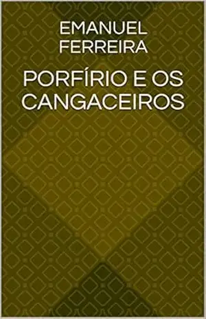 Porfírio e os Cangaceiros – Emanuel  Ferreira