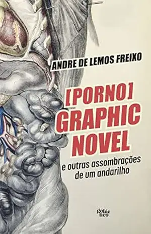 [Porno] Graphic Novel e outras assombrações de um andarilho – Andre de Lemos Freixo