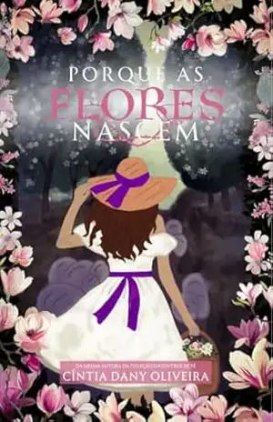 Porque As Flores Nascem – Cintia Dany Oliveira