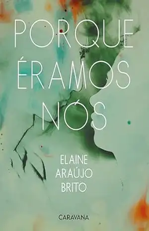 Porque éramos nós – Elaine Araújo Brito