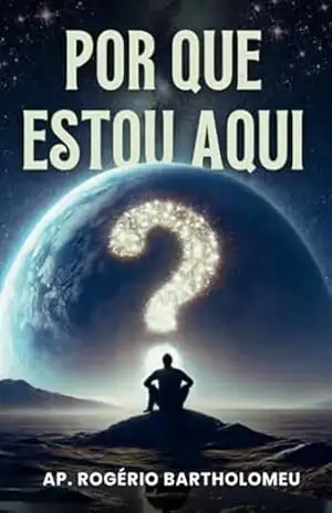 Porque Estou Aqui? - Rogério Bartholomeu