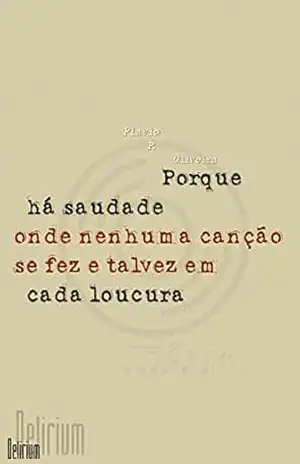 Porque há saudade onde nenhuma canção se fez e talvez em cada loucura – Flavio P. Oliveira
