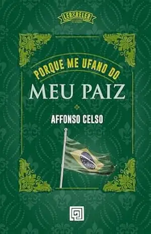 Porque Me Ufano do Meu Paiz – Affonso Celso