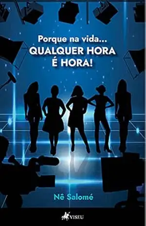 Porque na vida… qualquer hora é hora! – Nê Salomé