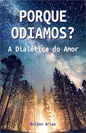 Porque Odiamos?: A Dialética Do Amor – Boldan Arian