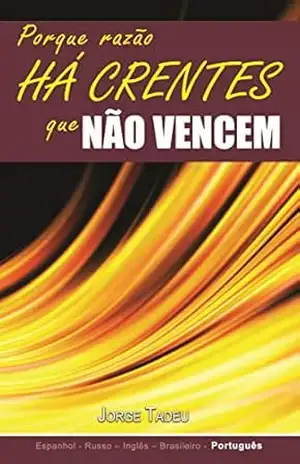 Porque Razão há Crentes que não Vencem – Jorge Tadeu