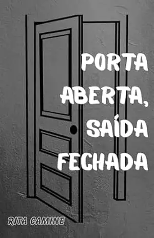 Porta Aberta, Saída Fechada - Rita Camine