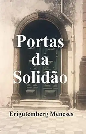 PORTAS DA SOLIDÃO – Erigutemberg Meneses