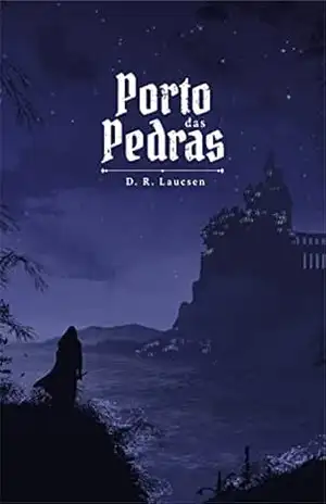 Porto das Pedras: A saga dos Filhos de Ethlon – D. R. Laucsen