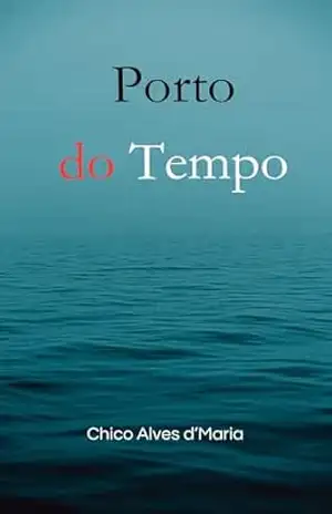Porto do Tempo – Chico Alves d’Maria