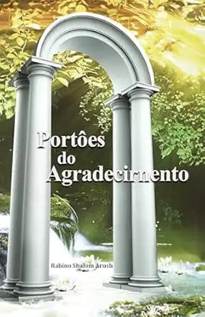 Portões do Agradecirnento: No Jardim do Agradecimento – Rav Shalom Arush