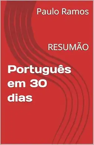 Português em 30 dias: RESUMÃO (Resumos para Concursos Públicos – Brasil) – Paulo Ramos