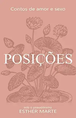 Posições: Contos de amor e sexo - Esther Marte