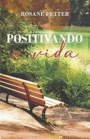 Positivando a vida - ROSANE FETTER