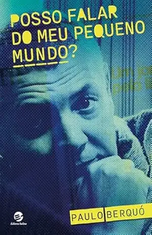 Posso falar do meu pequeno mundo? – Paulo Berquó