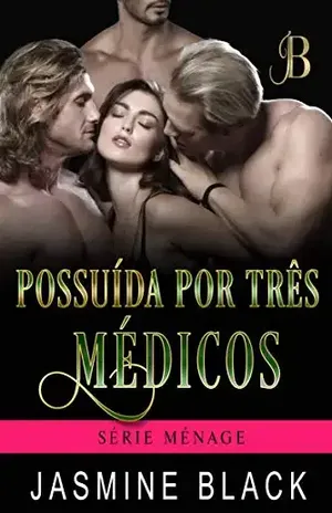 Possuída por Três Médicos (Ménage Livro 3) – Jasmine Black