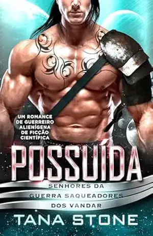 Possuída: Um Romance de Guerreiro Alienígena de Ficção Científica (Senhores da Guerra Saqueadores dos Vandar Livro 1) – Tana Stone