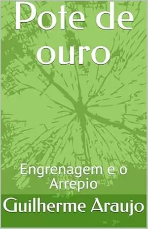 Pote de ouro: Engrenagem e o Arrepio – Guilherme  Araujo