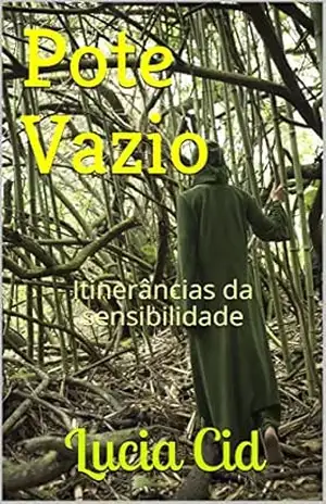 Pote Vazio: Itinerâncias da sensibilidade – Lucia Cid
