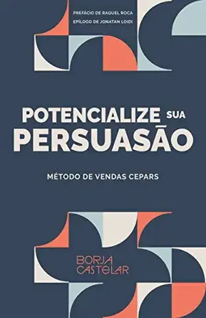 POTENCIALIZE SUA PERSUASÃO: Método de vendas CEPARS - Borja Castelar
