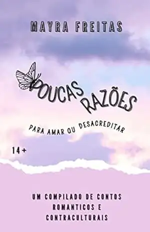 Poucas razões: Para amar ou desacreditar – Mayra Freitas