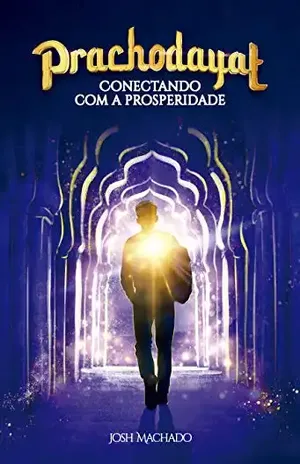 PRACHODAYAT CONECTANDO COM A PROSPERIDADE - JOSH MACHADO