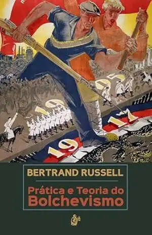 Prática e Teoria do Bolchevismo – Bertrand Russell