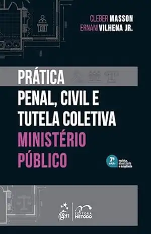 Prática Penal, Civil e Tutela Coletiva – Ministério Público – 7ª Edição 2025 – Cleber Masson
