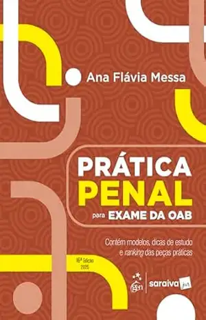 Prática Penal Para o Exame da Oab – 16ª Edição 2025 – Ana Flávia Messa