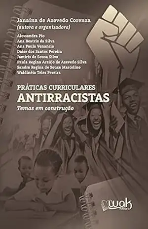 Práticas Curriculares Antirracistas; Temas em construção – Janaína de Azevedo Corenza