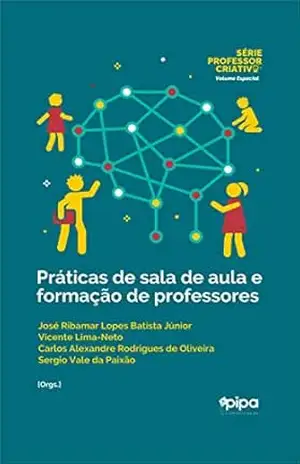 Práticas de sala de aula e formação de professores – José Ribamar Lopes Batista Júnior