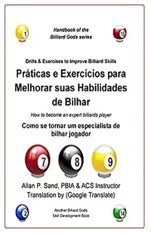 Práticas e Exercícios para Melhorar suas Habilidades de Bilhar: Como se tornar um especialista de bilhar jogador - Allan Sand