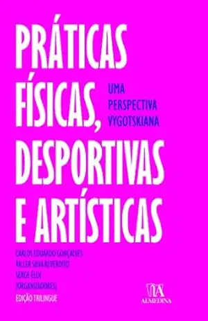 Práticas Físicas, Desportivas e Artísticas – Uma Perspectiva Vygotskiana – Serge Éloi
